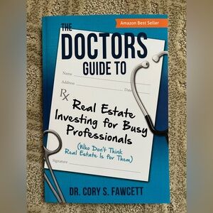 The Doctors Guide to Real Estate Investing Book by Dr. Cory S. Fawcett